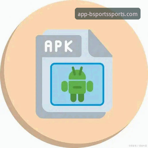 B体育app官网下载实用指南：安卓与苹果正版安装包获取必备知识